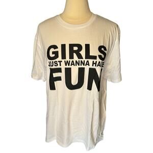 Girls Just Wanna Have Fun T Shirt Organic Cotton Size Unisex Large White Tee
